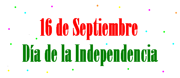 16 de septiembre dia de la independencia de mexico