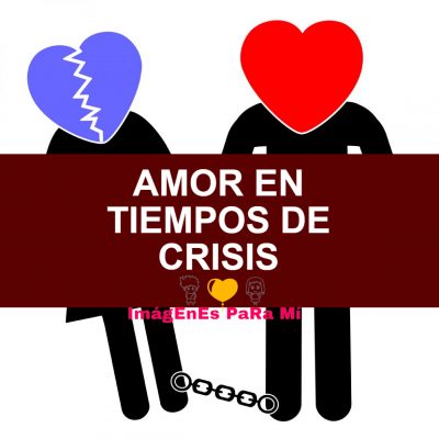 Lee más sobre el artículo Amor en Tiempo de Crisis; ¿Amor con hambre dura?